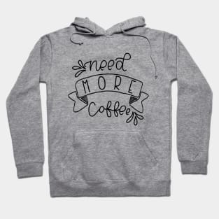 NEED MORE COFFEE - HANDLETTERING Hoodie